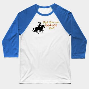 Dost Thou E'en Joust, Bro? Baseball T-Shirt